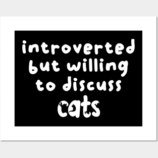 Introverted but willing to discuss cats Posters and Art